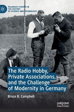 portada The Radio Hobby, Private Associations, and the Challenge of Modernity in Germany (en Inglés)
