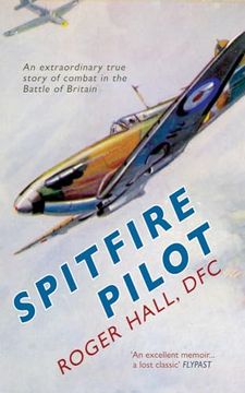 portada Spitfire Pilot: An Extraordinary True Story of Combat in the Battle of Britain (en Inglés)