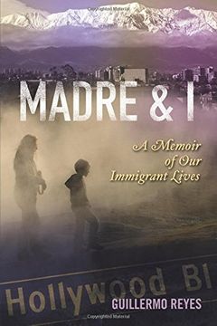 portada Madre and i: A Memoir of our Immigrant Lives (Writing in Latinidad: Autobiographical Voices of U. S. Latinos (en Inglés)