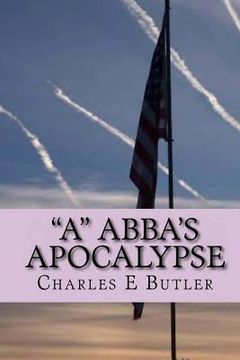 portada "A" Abba's Apocalypse: The First Four Years (en Inglés)