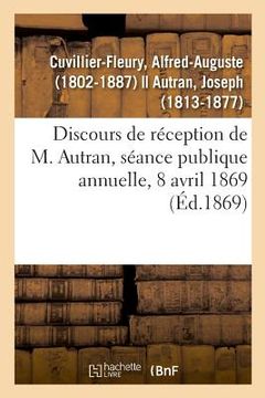 portada Discours de Réception de M. Autran, Séance Publique Annuelle, 8 Avril 1869 (en Francés)