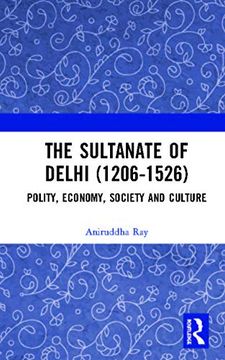 portada The Sultanate of Delhi (1206-1526): Polity, Economy, Society and Culture 