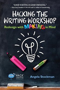 portada Hacking the Writing Workshop: Redesign With Making in Mind (en Inglés)