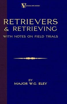 portada retrievers and retrieving - with notes on field trials (a vintage dog books breed classic - labrador / flat-coated retriever) (en Inglés)