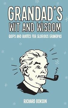 portada Grandad's Wit and Wisdom: Quips and Quotes for Glorious Grandpas (en Inglés)