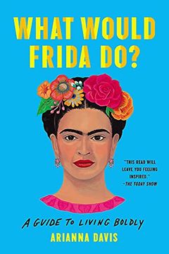 portada What Would Frida Do? A Guide to Living Boldly (en Inglés)