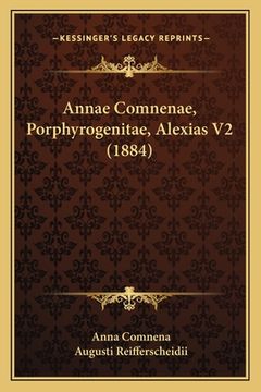 portada Annae Comnenae, Porphyrogenitae, Alexias V2 (1884) (in Latin)