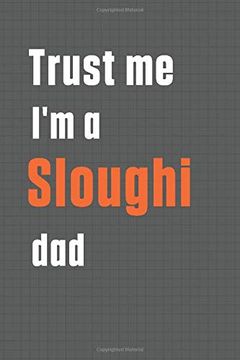 portada Trust me i'm a Sloughi Dad: For Sloughi dog dad (en Inglés)