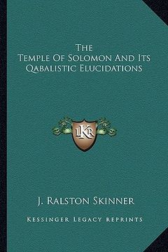 portada the temple of solomon and its qabalistic elucidations (en Inglés)