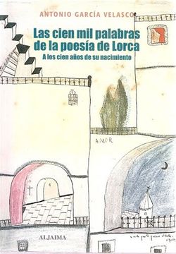 portada las cien mil palabras de la poesía de lorca: a los cien años de su nacimiento (in Spanish)