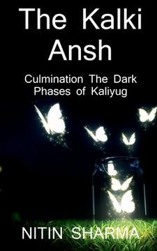 portada The Kalki Ansh ...culmination the dark phases of Kaliyug / कल्कि अंश ... कलिय& (en Hindi)