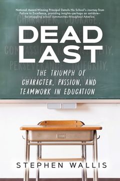 portada Dead Last: The Triumph of Character, Passion, and Teamwork in Education (in English)