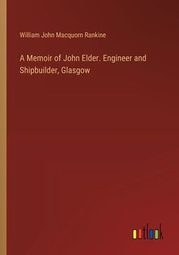 portada A Memoir of John Elder. Engineer and Shipbuilder, Glasgow
