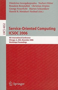 portada service-oriented computing icsoc 2006: 4th international conference, chicago, il, usa, december 4-7, 2006, workshop proceedings (en Inglés)