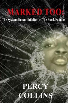 portada Marked Too: The Systematic Annihilation of The Black Female (in English)