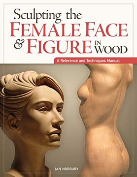 portada Sculpting the Female Face & Figure in Wood: A Reference and Techniques Manual (in English)