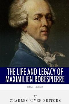 portada French Legends: The Life and Legacy of Maximilien Robespierre (en Inglés)