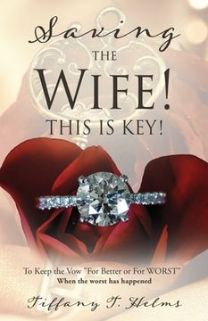 portada Saving The Wife! THIS IS KEY!: To Keep the Vow "For Better or For WORST" (en Inglés)