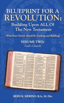 portada Blueprint for a Revolution: Building Upon All of the New Testament - Volume Two: (What Your Church Should Be Teaching and Building) (en Inglés)