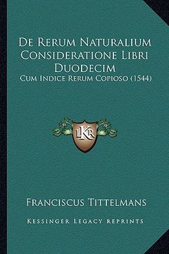 portada De Rerum Naturalium Consideratione Libri Duodecim: Cum Indice Rerum Copioso (1544) (en Latin)