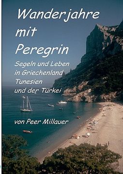 portada Wanderjahre mit Peregrin: Segeln und Leben in Griechenland, Tunesien und der Türkei (in German)