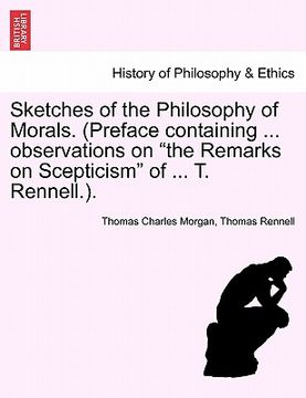 portada sketches of the philosophy of morals. (preface containing ... observations on "the remarks on scepticism" of ... t. rennell.). (en Inglés)