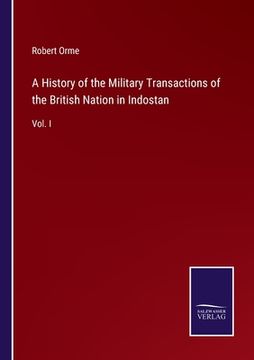 portada A History of the Military Transactions of the British Nation in Indostan: Vol. I (en Inglés)