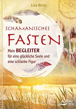 portada Schamanisches Fasten: Mein Begleiter für Eine Glückliche Seele und Eine Schlanke Figur (in German)