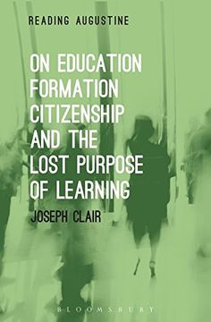 portada On Education, Formation, Citizenship and the Lost Purpose of Learning (Reading Augustine)