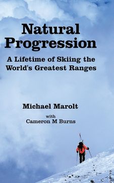 portada Natural Progression: A Lifetime of Skiing the World's Greatest Ranges (en Inglés)