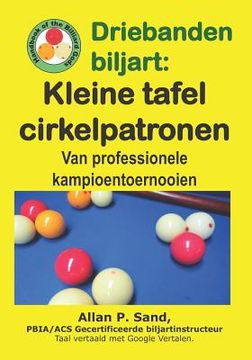 portada Driebanden biljart - Kleine tafel cirkelpatronen: Van professionele kampioentoernooien