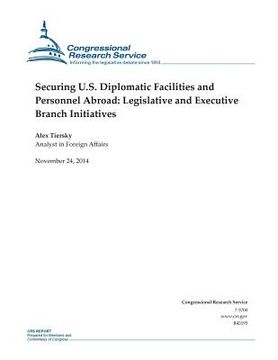 portada Securing U.S. Diplomatic Facilities and Personnel Abroad: Legislative and Executive Branch Initiatives (en Inglés)