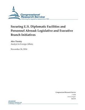 portada Securing U.S. Diplomatic Facilities and Personnel Abroad: Legislative and Executive Branch Initiatives (in English)