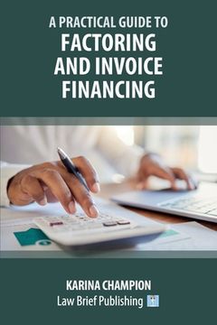 portada A Practical Guide to Factoring and Invoice Financing (en Inglés)