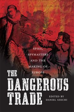portada The Dangerous Trade: Spies, Spymasters and the Making of Europe (in English)