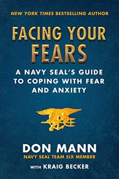 portada Facing Your Fears: A Navy Seal's Guide to Coping With Fear and Anxiety (en Inglés)