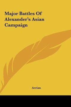 portada major battles of alexander's asian campaign (en Inglés)