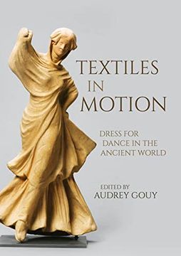portada Textiles in Motion: Dress for Dance in the Ancient World (Ancient Textiles, 41) (en Inglés)
