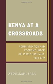 portada Kenya at a Crossroads: Administration and Economy Under Sir Percy Girouard, 1909-1912