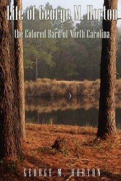portada Life of George M. Horton: The Colored Bard of North-Carolina