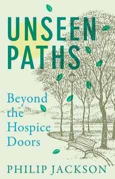 portada Unseen Paths: Beyond the Hospice Doors (in English)
