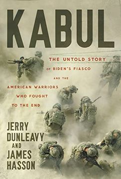 portada Kabul: The Untold Story of Biden's Fiasco and the American Warriors who Fought to the end (en Inglés)