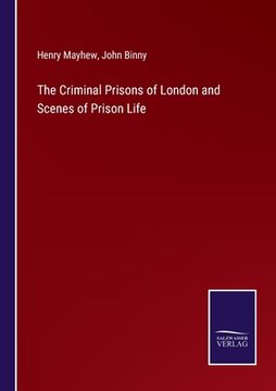 portada The Criminal Prisons of London and Scenes of Prison Life (en Inglés)