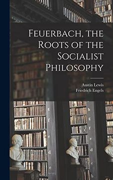portada Feuerbach, the Roots of the Socialist Philosophy (en Inglés)