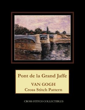 portada Pont de la Grand Jaffe: Van Gogh Cross Stitch Pattern (en Inglés)