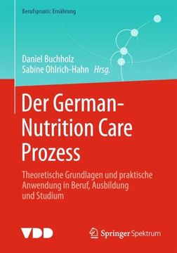 Der German-Nutrition Care Prozess: Theoretische Grundlagen und Praktische Anwendung in Beruf, Ausbildung und Studium (en Alemán)