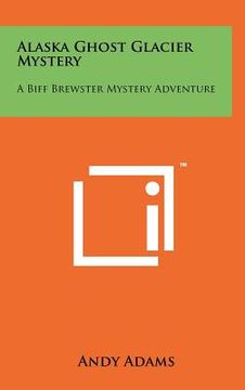 portada alaska ghost glacier mystery: a biff brewster mystery adventure (en Inglés)