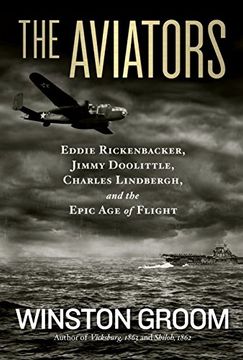 portada The Aviators: Eddie Rickenbacker, Jimmy Doolittle, Charles Lindbergh, and the Epic age of Flight (en Inglés)