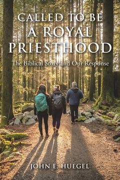 portada Called to Be a Royal Priesthood: The Biblical Story and Our Response (en Inglés)