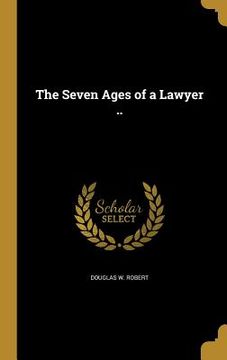portada The Seven Ages of a Lawyer .. (en Inglés)